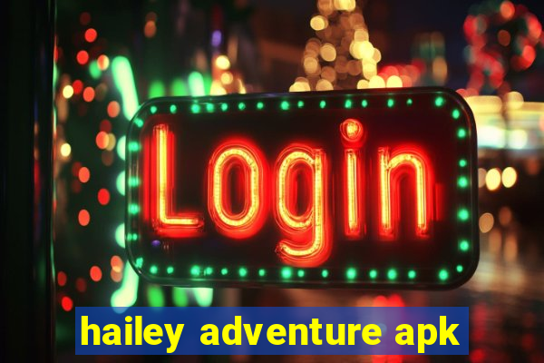 hailey adventure apk